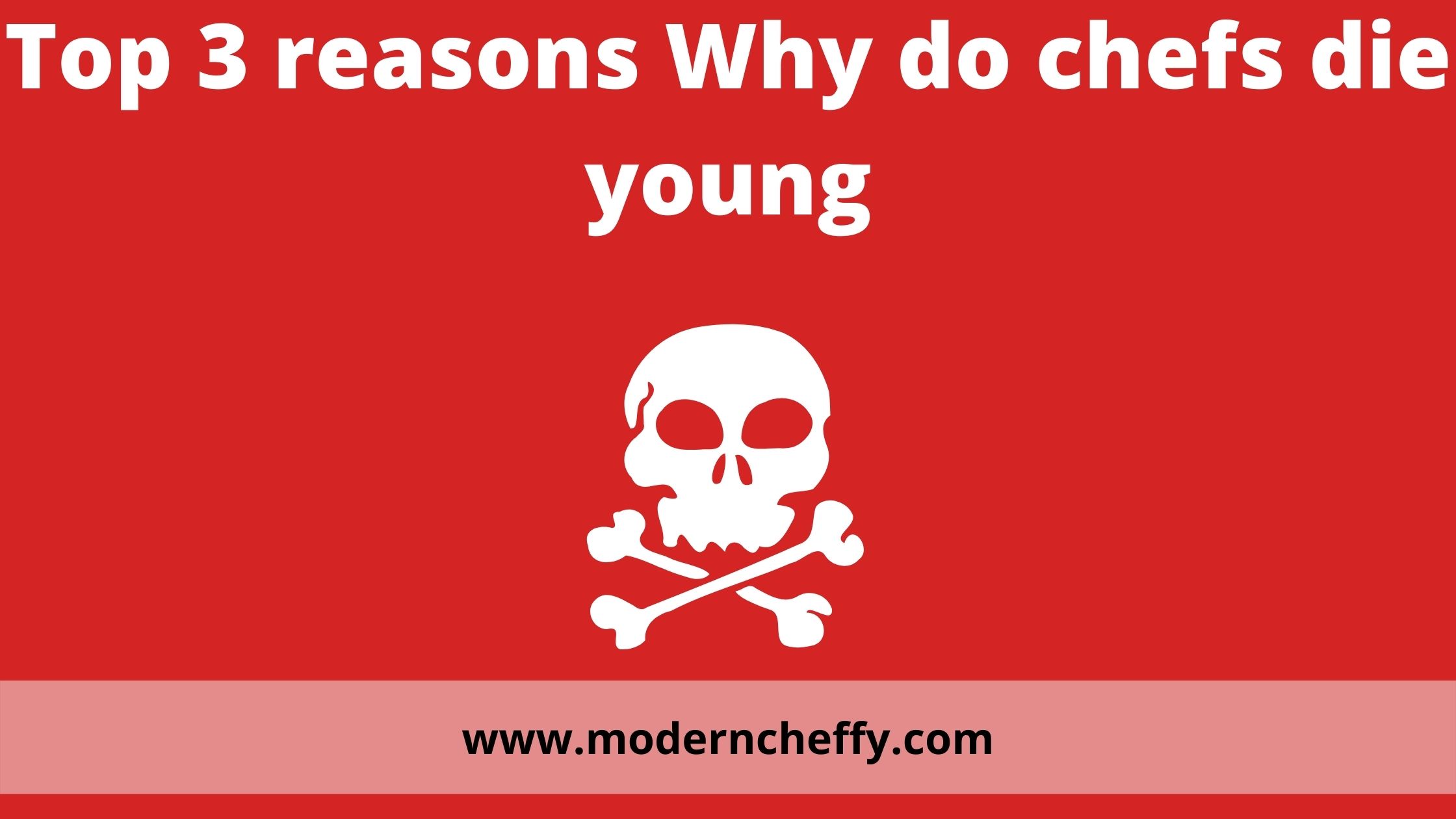 Top 3 reasons Why do chefs die young