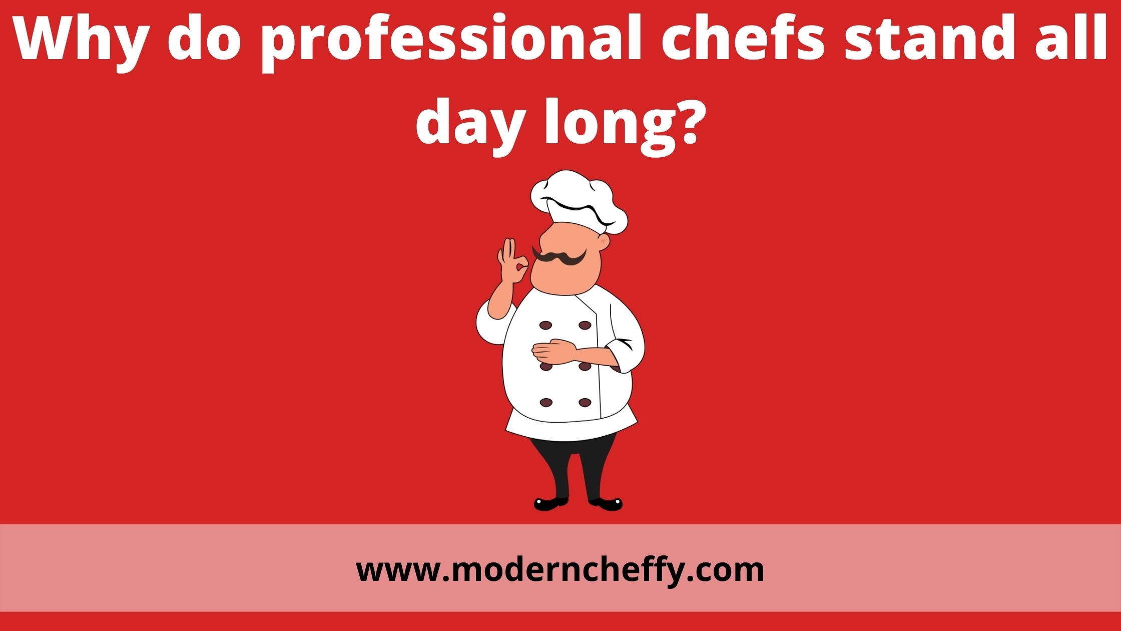 Why do professional chefs stand all day long